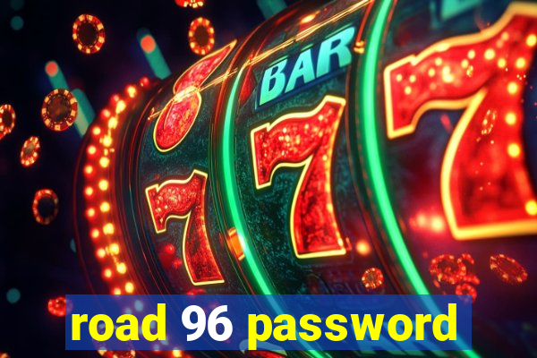 road 96 password